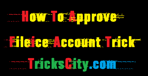 how-to-approve-fileice-account-trick