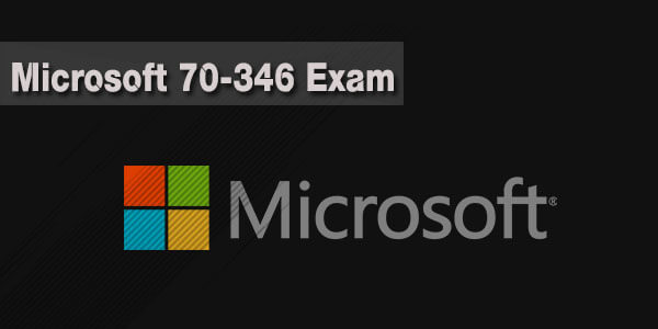 Microsoft 70-346 Exam