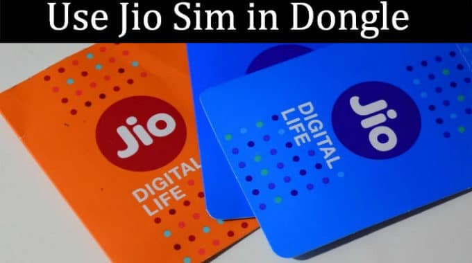 how-to-use-jio-sim-in-dongle